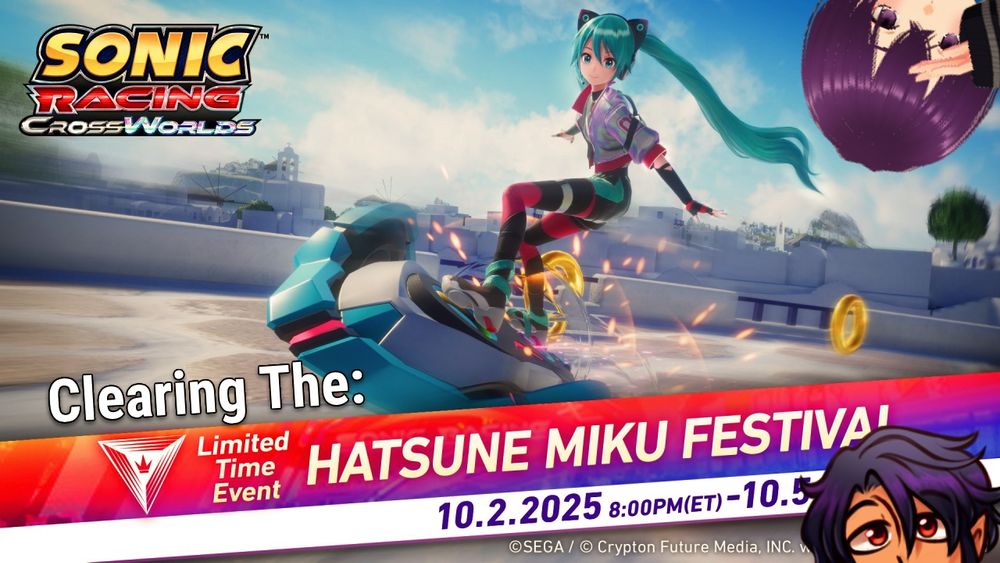 Stream thumbnail by Vincent VNNZ Vogel

The background is the promo art for the limited-time event on Sonic Racing: CrossWorld titled "Hatsune Miku Festival" that goes from the 2nd of October to the 5th. The picture features Hatsune Miku riding a hoverboard through a track. Vincent and Hilmy peeking from the right side of the picture.

The title of the stream is "Clearing The Hatsune Miku Festival!"