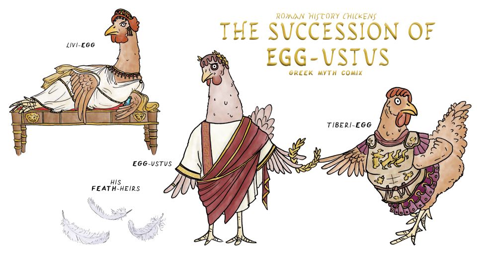 an illustration of three chickens cosplaying as the Empress Livia, Emperor Augustus, and heir Tiberius. There are three feathers at Augustus-chicken’s feet, representing his three dead heirs. Without looking at him, he passes the laurel crown to Tiberius, who looks terrified and is also not looking at it. In the background, Livia reclines, looking regal, with a small blue glass bottle tucked under her wing. By Greek Myth Comix