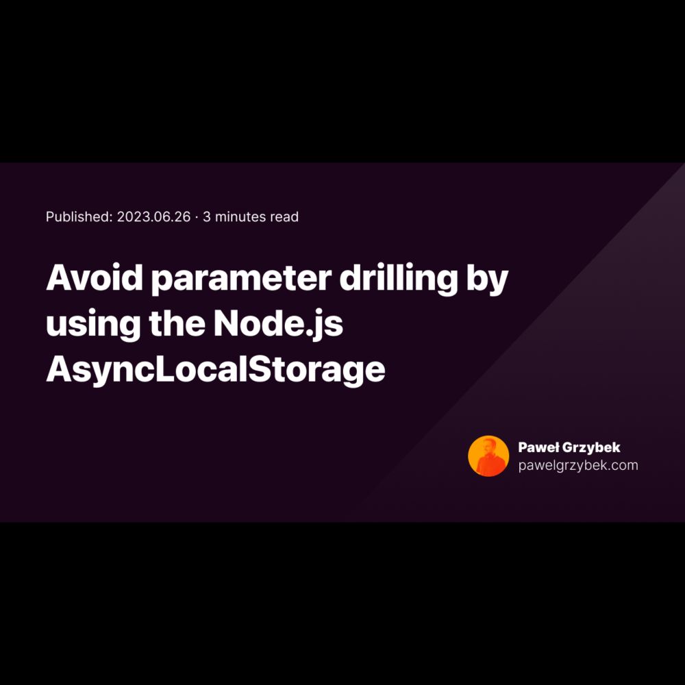 Avoid parameter drilling by using the Node.js AsyncLocalStorage | pawelgrzybek.com