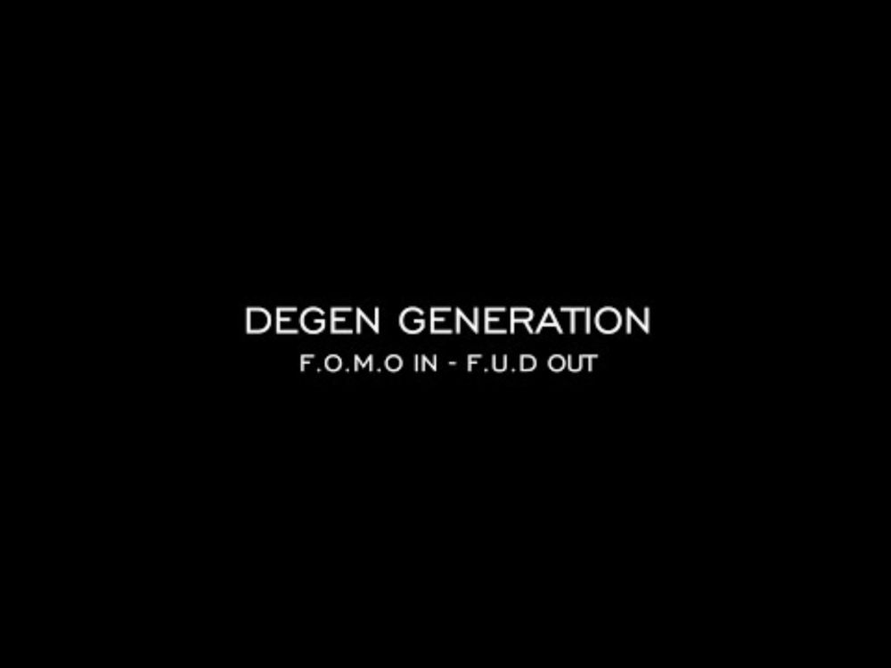 Degen Generation FOMO In FUD Out (TEASER)