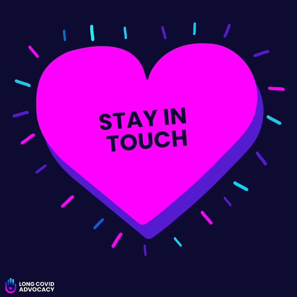 A vibrant pink heart with the text "STAY IN TOUCH" prominently displayed in bold black letters at its center, surrounded by colorful rays of light in turquoise and purple against a dark background. The image is associated with Long Covid Advocacy, as indicated by a small logo in the bottom left corner.