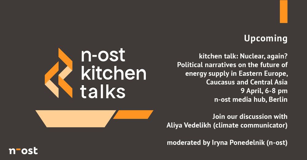 A dark gray event announcement graphic with white text. The event title, "Nuclear, again?", is prominently displayed, followed by a subtitle about political narratives on the future of energy supply in Eastern Europe, the Caucasus, and Central Asia. The top left corner features the "n-ost kitchen talks" logo, which includes an abstract orange and beige design resembling a kitchen pot. The bottom of the image displays the "n-ost" logo.
