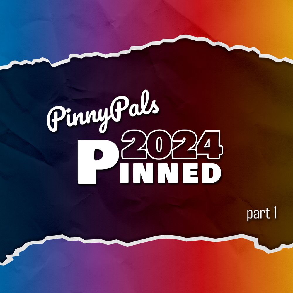 PinnyPals 2024 Pinned Part 1 title image