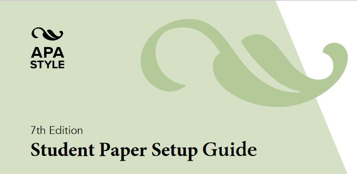 APA Style
7th Edition
Student Paper Setup Guide