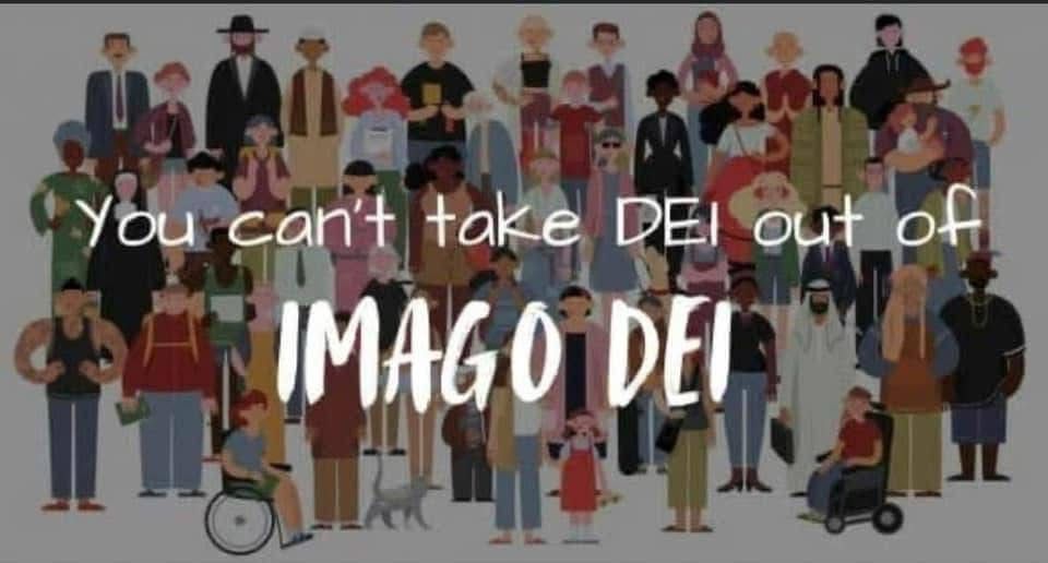 You can’t take DEI out of Imago Dei. 
