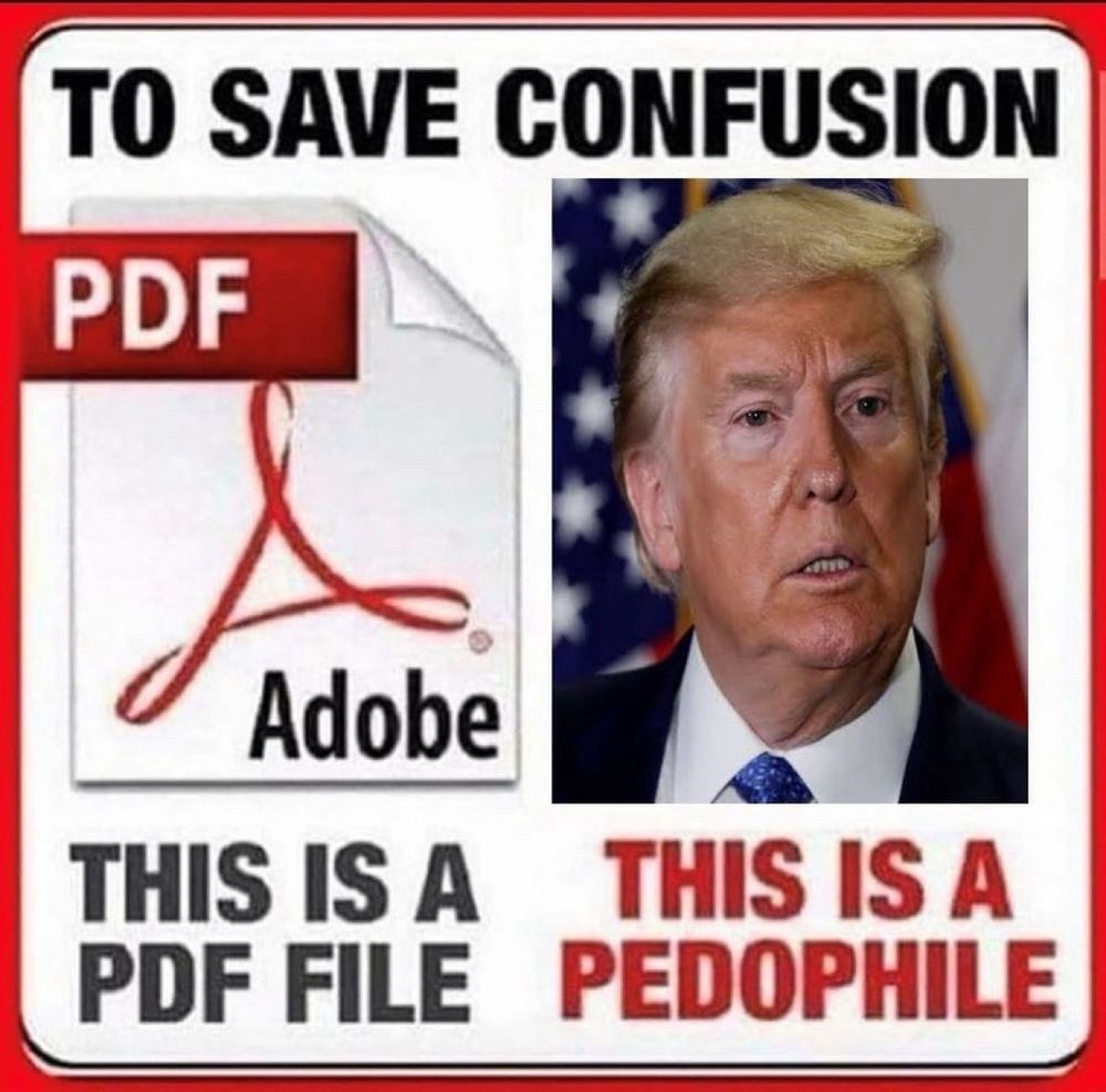 To Save Confusion 
Left image,  the Adobe PDF image, with text underneath "This is a PDF file"
Right image, recent image of Trump,  with text underneath "This is a Pedophile"