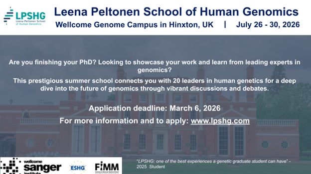 Promotional banner for the Leena Peltonen School of Human Genomics (LPSHG) Summer School 2026. The event takes place July 26–30, 2026 at the Wellcome Genome Campus in Hinxton, UK. The banner invites PhD students nearing completion to showcase their work and learn from 20 leading experts in human genomics through discussions and debates. Application deadline is March 6, 2026, with a website link for more information. Logos of Wellcome Sanger Institute, ESHG, and FIMM appear at the bottom, over a background image of the Wellcome Genome Campus building.