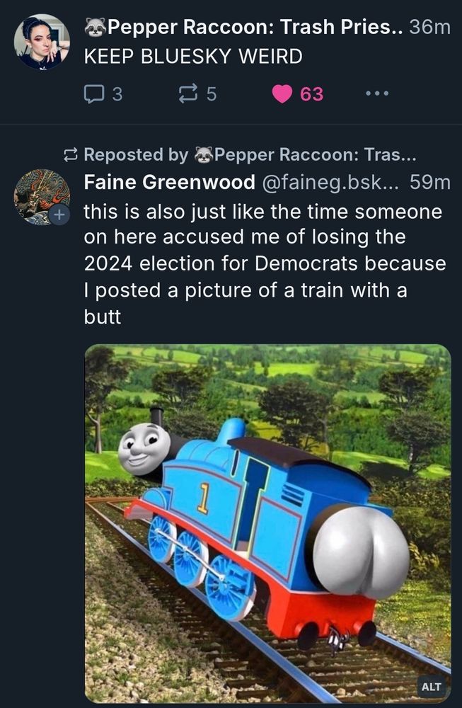 Screenshot of two bluesky posts, one says in all caps "keep bluesky weird", and below it is a post containing a picture of Thomas the tank engine with a fat dump truck ass. 