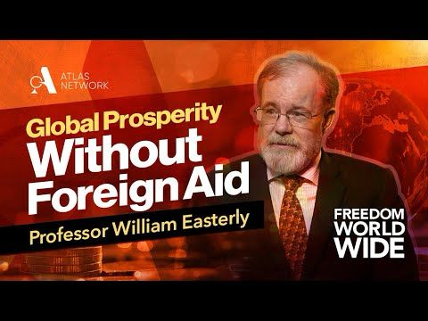 Freedom Worldwide with Tom G. Palmer: Global Prosperity Without Foreign Aid