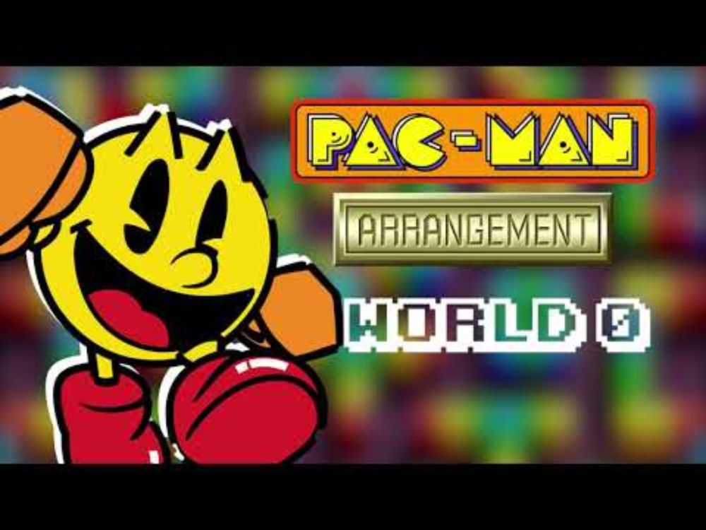 PAC-MAN Arrangment - World 0 Quick Remix
