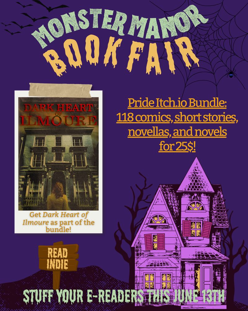 A Halloween-style promo graphic for the Monster Manor Book Fair event. At the bottom right is a purple haunted house, on the left a sign that reads "read indie". The book "Dark Heart of Ilmoure" by Cara N. Delaney is featured as if it was a polaroid taped to the background of the image. The graphic's text reads: "Pride Itch.io Bundle: 118 comics, short stories, novellas, and novels for $25!"