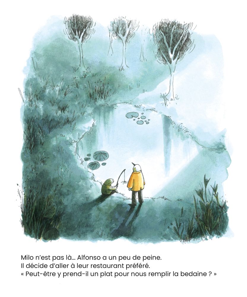 Plan plus large des deux personnages dans un décor d’étang ensoleillé. 
Il est écrit :
« Milo n’est pas là… Alfonso a un peu de peine. 
Il décide d’aller à leur restaurant préféré. 
"Peut-être y prend-il un plat pour nous remplir la bedaine ?" »