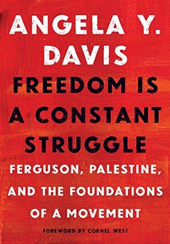 Book cover. Red background, white and black text. Title: Freedom is a Constant Struggle - Ferguson, Palestine, and the Foundations of a Movement by Angela Y. Davis. Foreword by Cornel West