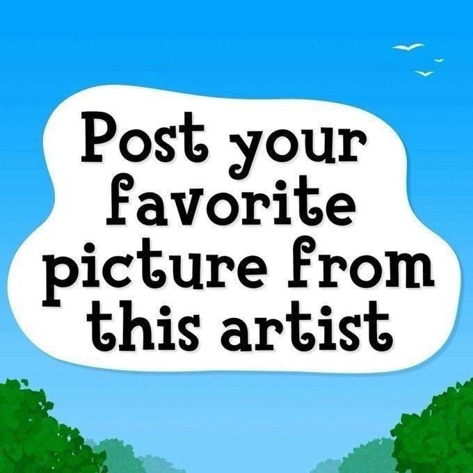 An image saying "Post your favorite picture from this artist."