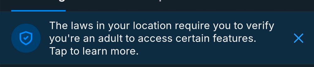 Warning reading 'the laws in your location require you to verify you're an adult to access certain features. Tap to learn more.'
