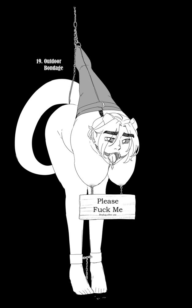 19. Outdoor bondage.
A black and white sketch of a demon woman bent over with her arms bound behind her back while wearing a ring gag that holds her tongue out. A sign is dangling from her nipples saying Please fuck me replug after use.