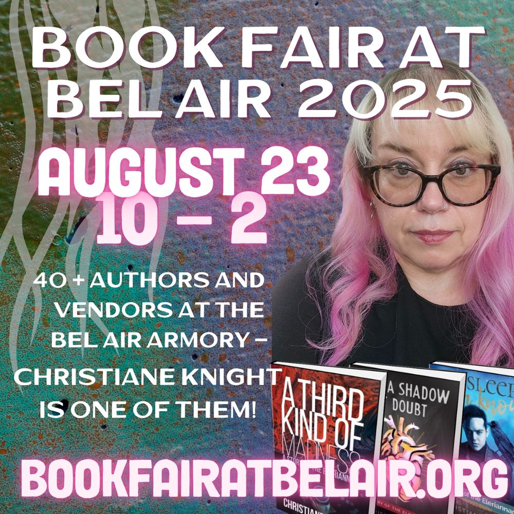 Text reads: Book Fair at Bel Air 2025, August 23, 10 - 2. 40+ authors and vendors at the Bel Air Armory - Christiane Knight is one of them! BookFairAtBelAir.Org
Image: a pale white femme-appearing person with long blonde and pink hair and dark glasses, with three fantasy books arranged below them. The background is a mélange of paint colors, with the hint of tentacles peeking from behind the text. 
