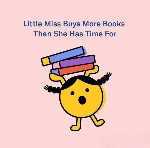 Little smiley face person carrying books. Caption Little Miss Buys More Books Than she has Time for 