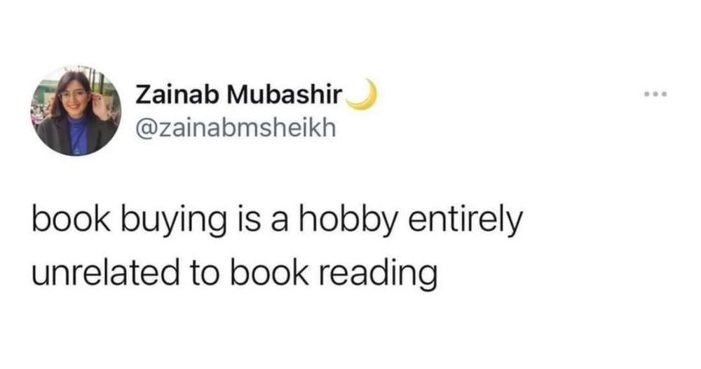 Book buying is a hobby entirely unrelated to book reading 