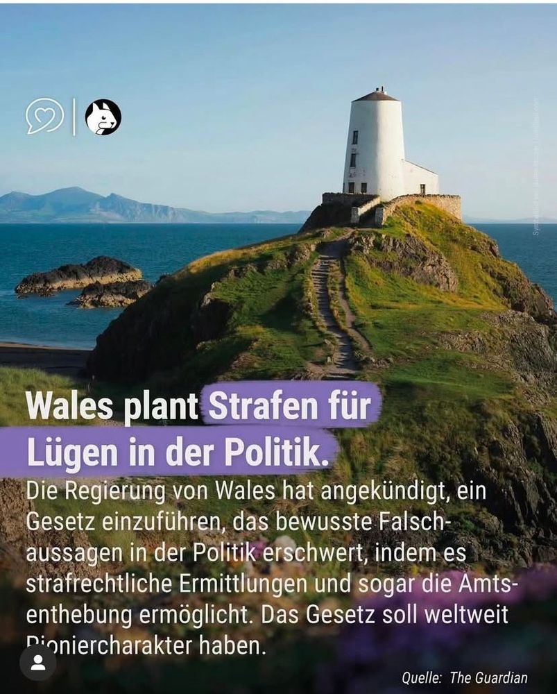 Foto mit Leuchtturm und Text: Wales plant Strafen für Lügen in der Politik. 
Die Regierung hat angekündigt, ein Gesetz einzuführen, das bewusste Falschaussagen in der Politik erschwert, indem es strafrechtliche Ermittlungen und sogar die Amtsenthebung ermöglicht. Das Gesetz soll weltweit Pioniercharakter haben. 