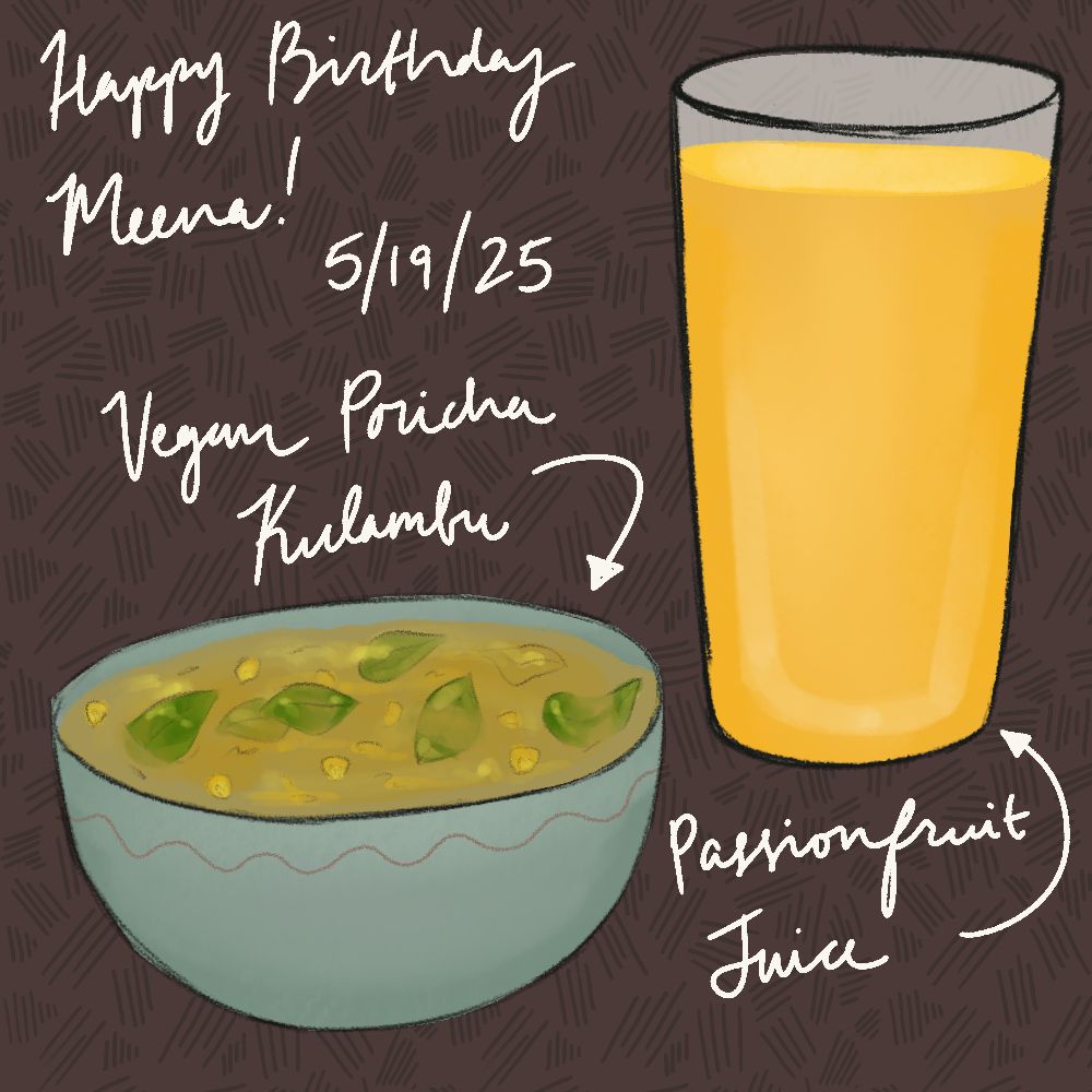 A bowl of poricha kulambu in a blue bowl and a glass of passionfruit juice are in front of a brown patterned background. The text reads "Happy Birthday Meena! 5/19/25" in white.