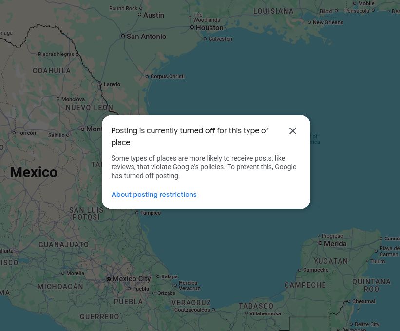 Screen shot of the Gulf of Mexico with a popup from Google saying that posting has been turned off for this type of place. "Some types of places are more likely to receive posts, like reviews, that violate Google's policies. To prevent this, Google has turned off posting."