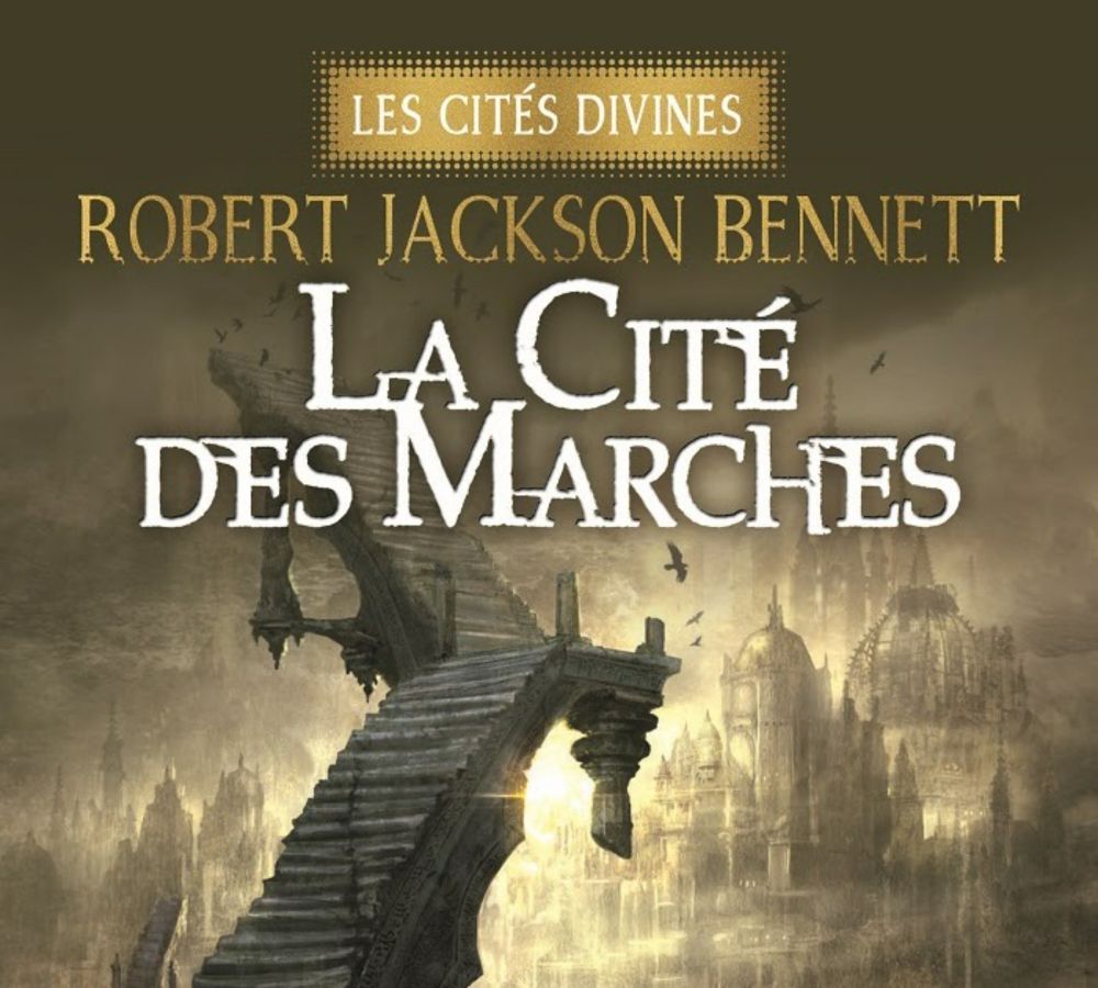 LES CITÉS DIVINES Tome 1 de Robert Jackson Bennett