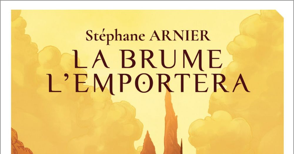 LA BRUME L'EMPORTERA de Stéphane Arnier