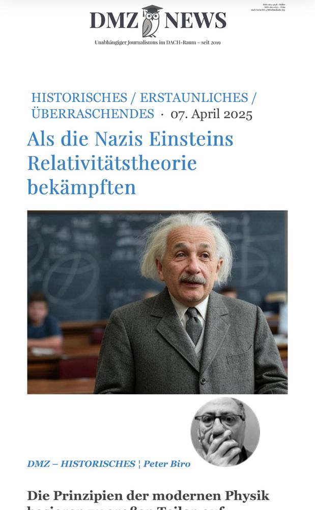 Screenshot vom verlinkten DMZ-Artikel. Unter der Überschrift »HISTORISCHES / ERSTAUNLICHES / ÜBERRASCHENDES • 07.April 2025. Als die Nazis Einsteins
Relativitätstheorie bekämpften« sieht man ein KI-Bild von Albert Einstein ohne Hinweis auf KI-Erzeugung. (Darunter sieht man noch ein Bild des Verfassers Peter Biro und den Artikelanfang.)