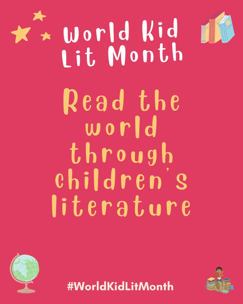 Pink graphic with the words: 
World Kid Lit Month 
Read the world through children's literature
#WorldKidLitMonth