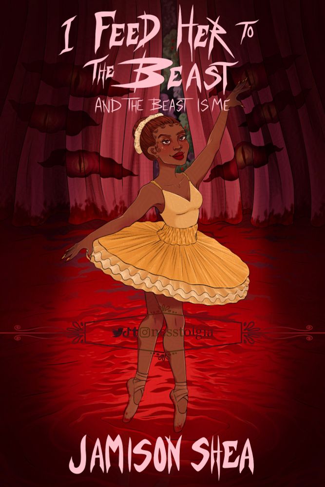 A fan made book cover for I Feed Her To The Beast And The Beast Is Me by Jamison Shea. Its a digital illustration of a black ballerina in a good outfit. She is dancing on top of a pool of blood with pink curtains behind her. The curtains have 6 red eyes within it like its watching her. And behind the curtains is a peek of a garden with bushes and trees. The title is written in a pale pink font. 