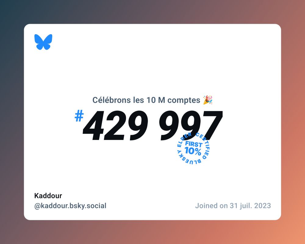 A virtual certificate with text "Celebrating 10M users on Bluesky, #429 997, Kaddour ‪@kaddour.bsky.social‬, joined on 31 juil. 2023"