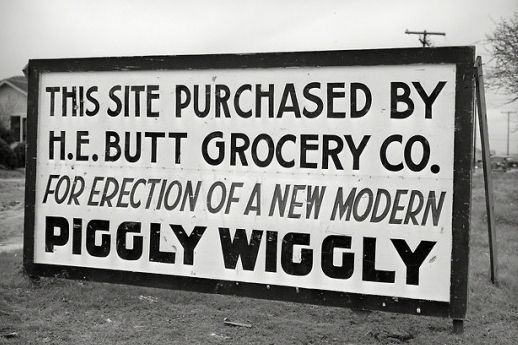 THIS SITE PURCHASED BY
H.E. BUTT GROCERY CO.
FOR ERECTION OF A NEW MODERN
PIGGLY WIGGLY