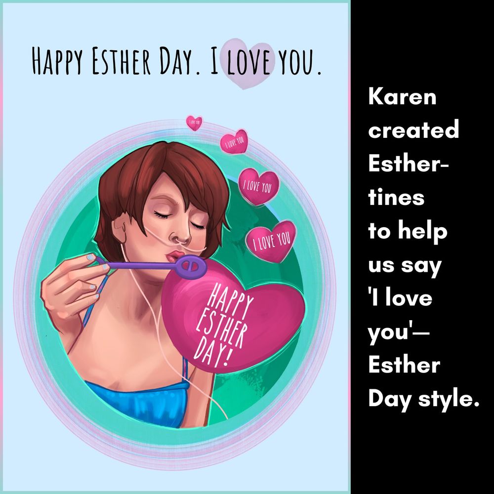 Karen created Esther-tines
to help us say 
'I love you'—Esther Day style.
