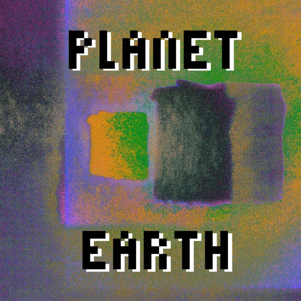 digital, colorful abstract art with rectangles. Green, yellow, and purple dominate. Overlaid is the pixel art text “planet earth”
