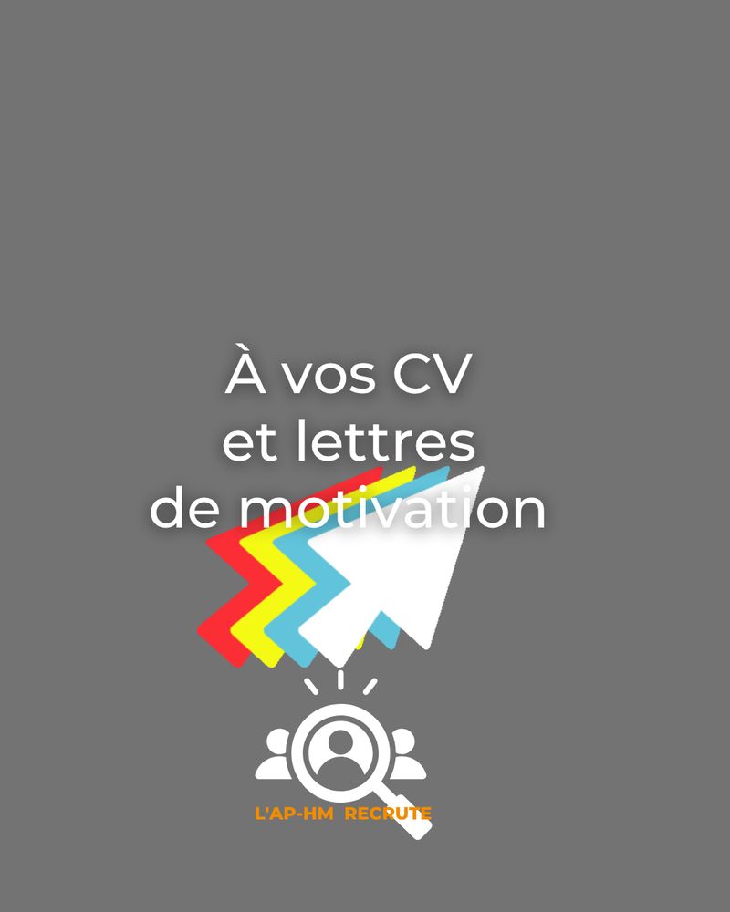 Fond gris avec flèches colorées et texte "À vos CV et lettres de motivation". Logo "L’AP-HM recrute" en bas.