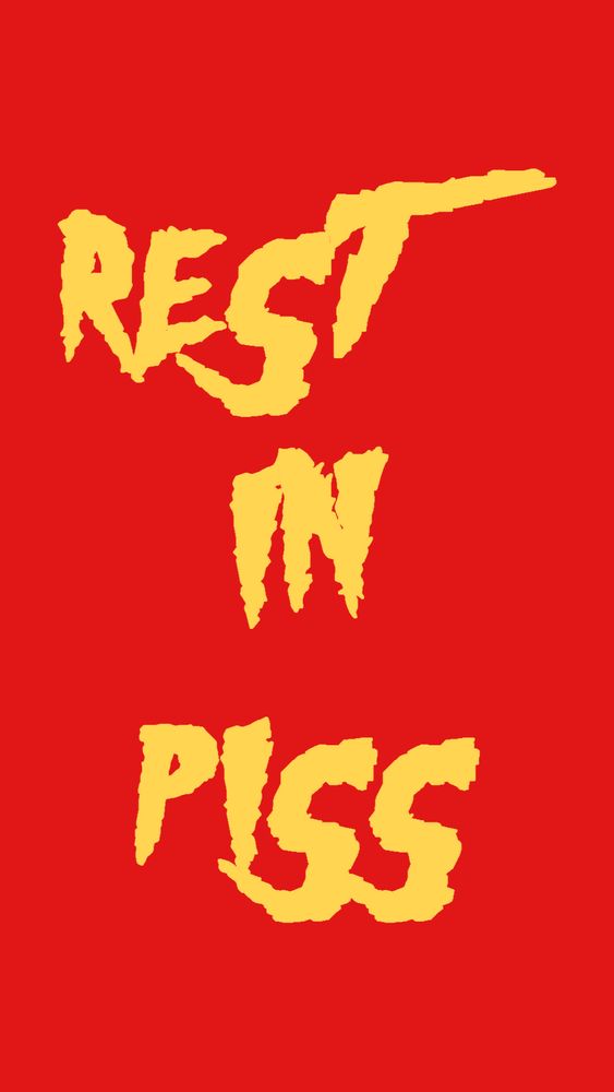 REST IN PISS in yellow hulk hogan lettering on a red background 