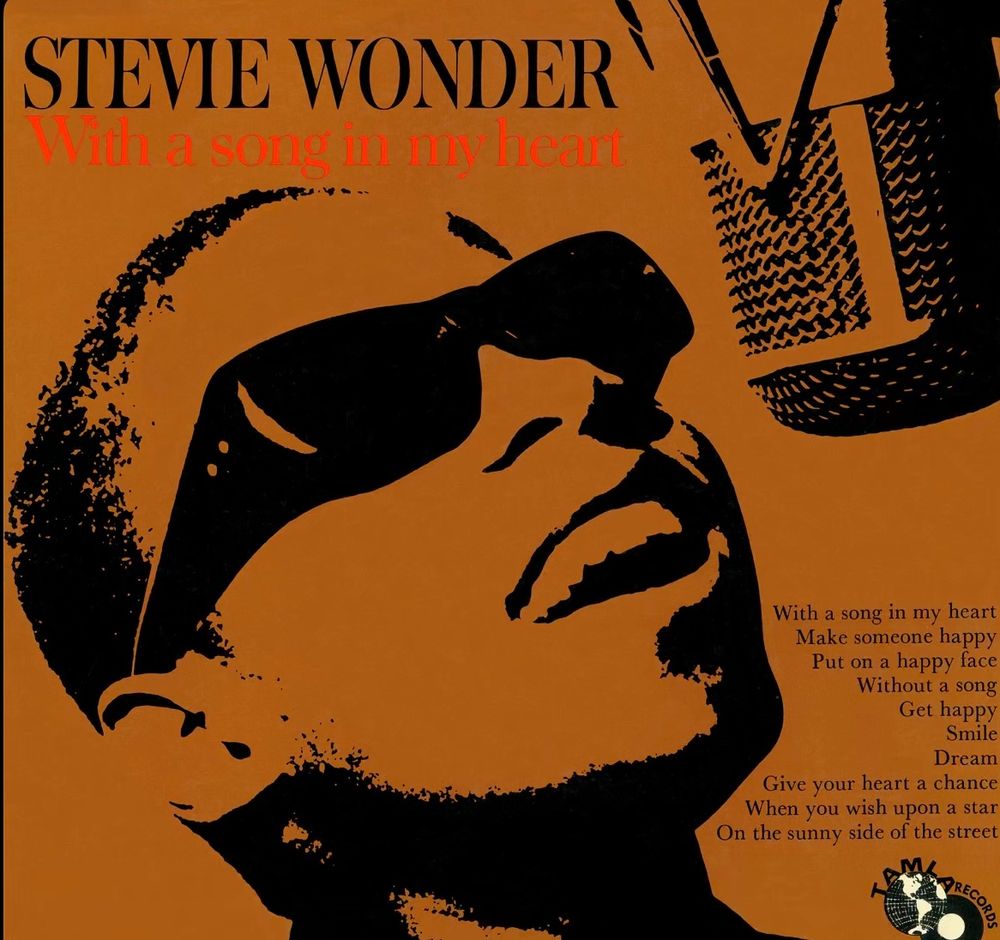 With a song in my heart by Stevie wonder