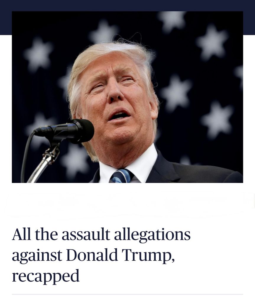 A picture of Donald Trump with the headline All the assault allegations against Donald Trump, recapped
