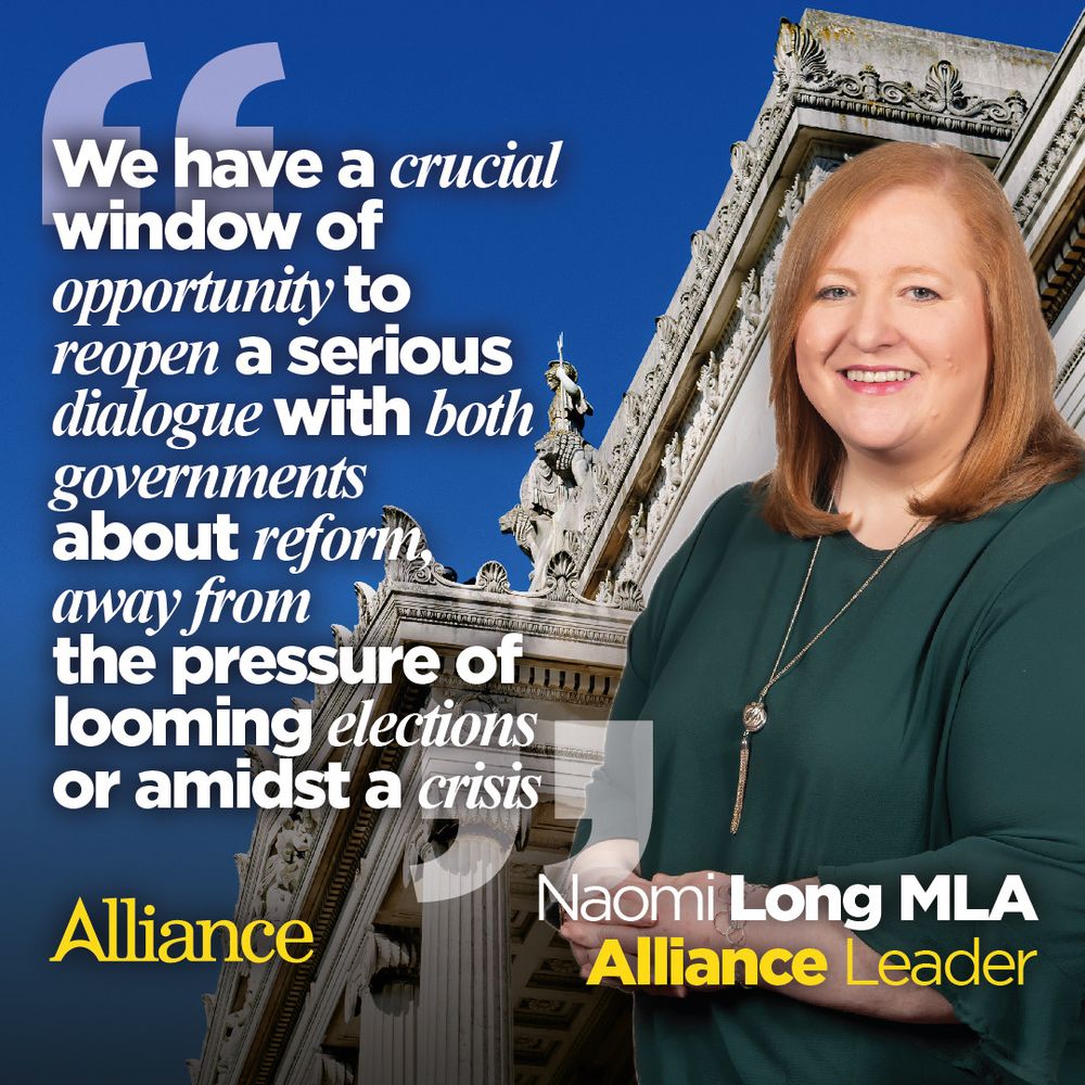 Naomi Long saying "We have a crucial window of opportunity to reopen a serious dialogue with both governments about reform, away from the pressure of looming elections or amidst a crisis."