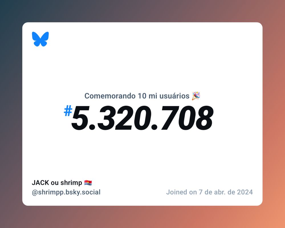Um certificado virtual com o texto "Comemorando 10 milhões de usuários no Bluesky, #5.320.708, JACK ou shrimp 🇰🇮 ‪@shrimpp.bsky.social‬, ingressou em 7 de abr. de 2024"