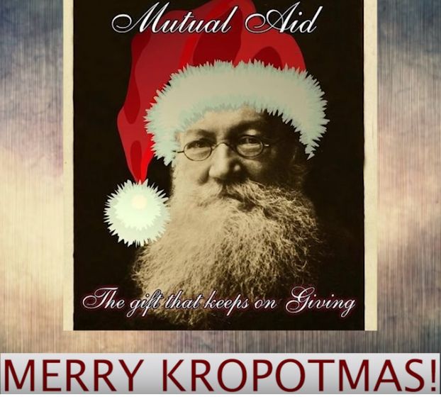 Head shot of Prince Peter Kropotkinin red as Santa hat with text:- 
                                      Mutual Aid
                       The gift that keeps giving
                          MERRY KROPOTMAS!