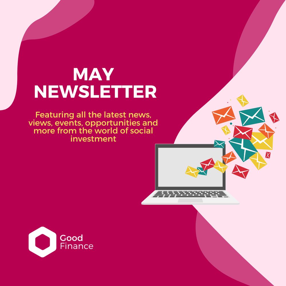 A digital graphic titled “May Newsletter” from Good Finance. The text says: “Featuring all the latest news, views, events, opportunities and more from the world of social investment.” The left side features the Good Finance logo on a dark pink background with abstract shapes, while the right side shows a laptop with multicoloured envelopes flying out, representing email notifications.

