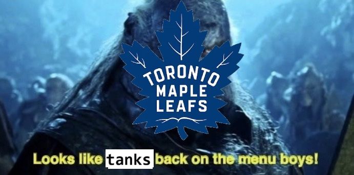 Lord of the Rings "Looks like meat's back on the menu boys" meme but it's the Toronto Maple Leafs and the tank is on