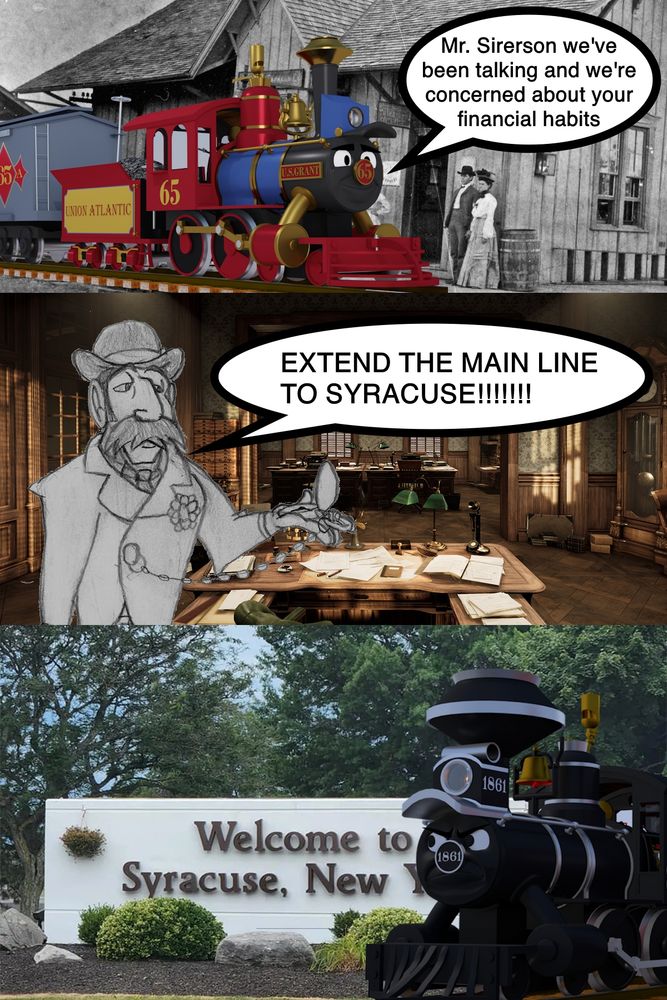 1 - "Mr. Sirerson we've been talking and we're concerned about your financial habits"
2 - "EXTEND THE MAIN LINE TO SYRACUSE!!!!!!"
3 - Mason Dixon in Syracuse