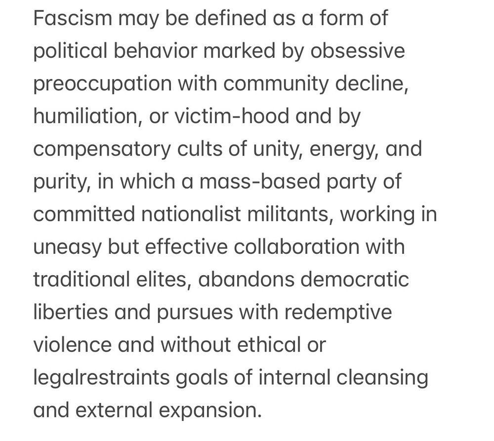 Fascism may be defined as a form of political behavior marked by obsessive preoccupation with community decline, humiliation, or victim-hood and by compensatory cults of unity, energy, and purity, in which a mass-based party of committed nationalist militants, working in uneasy but effective collaboration with traditional elites, abandons democratic liberties and pursues with redemptive violence and without ethical or legalrestraints goals of internal cleansing and external expansion.