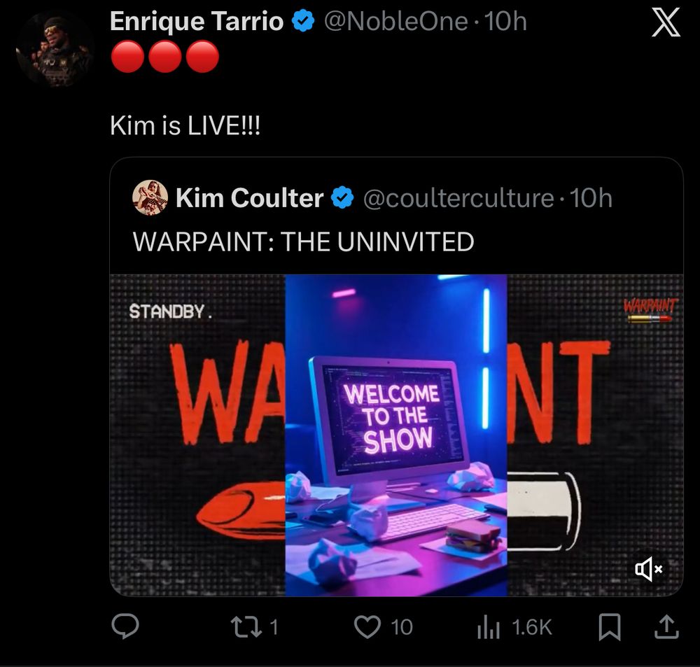 Enrique Tarrio & @NobleOne•10h
Kim is LIVE!!!
Kim Coulter v
WARPAINT: THE UNINVITED
STANDBY
WA
WELCOME TO THE SHOW
@coulterculture•10h
WARMINE
INT
121
10
1.6K
贝