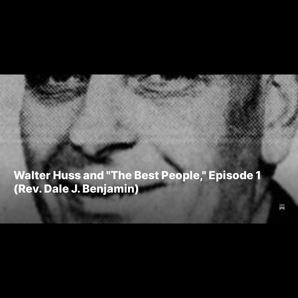 Walter Huss and "The Best People," Episode 1 (Rev. Dale J. Benjamin)