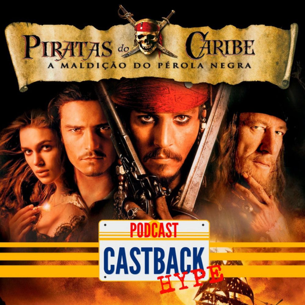 Castback Hype 146: Piratas do Caribe: A Maldição do Pérola Negra