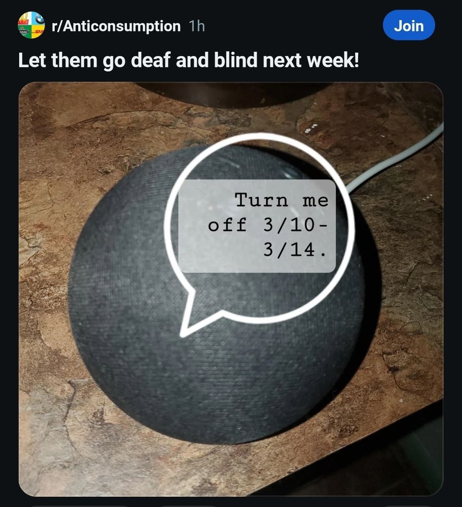 The anticonsumption sub reddit captioned "Let them go deaf and blind next week" with a picture of a smart speaker and a note saying Turn me off 3/10 -3/14